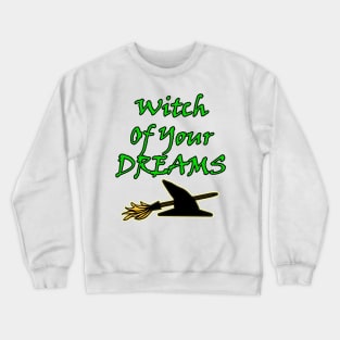 Witch Of Your Dreams Crewneck Sweatshirt